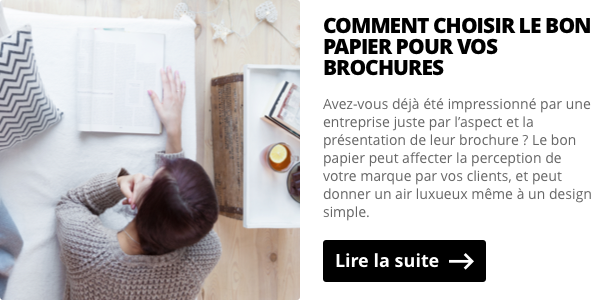 Comment choisir le bon papier pour vos brochures